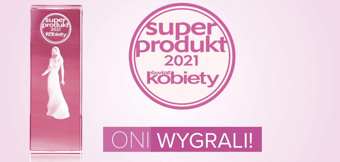Superprodukt „Świata Kobiety” 2021. Oni wygrali!