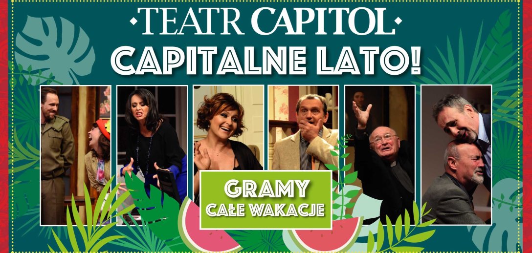 Warszawski Teatr Capitol zaprasza w wakacje. Śmiech i dobra zabawa gwarantowane!